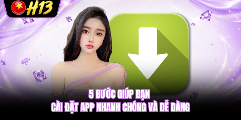 5 bước giúp bạn cài đặt app nhanh chóng và dễ dàng