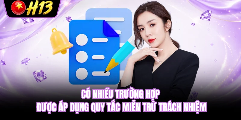 Có nhiều trường hợp được áp dụng quy tắc miễn trừ trách nhiệm