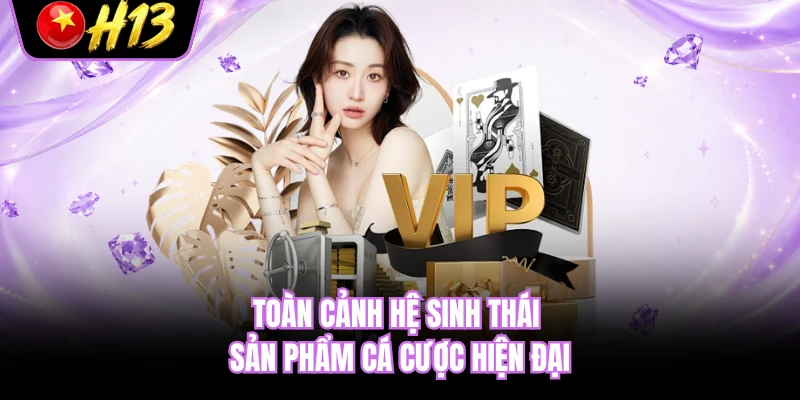 Toàn cảnh hệ sinh thái sản phẩm cá cược hiện đại